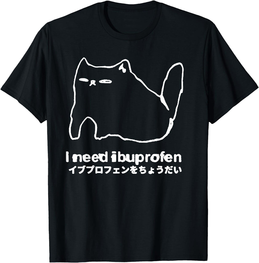 Handcrafted I Need Ibuprofen Cat Meme T-Shirt - Unique Graphic Men Women - T-Shirt, Sweatshirt, Hoodie