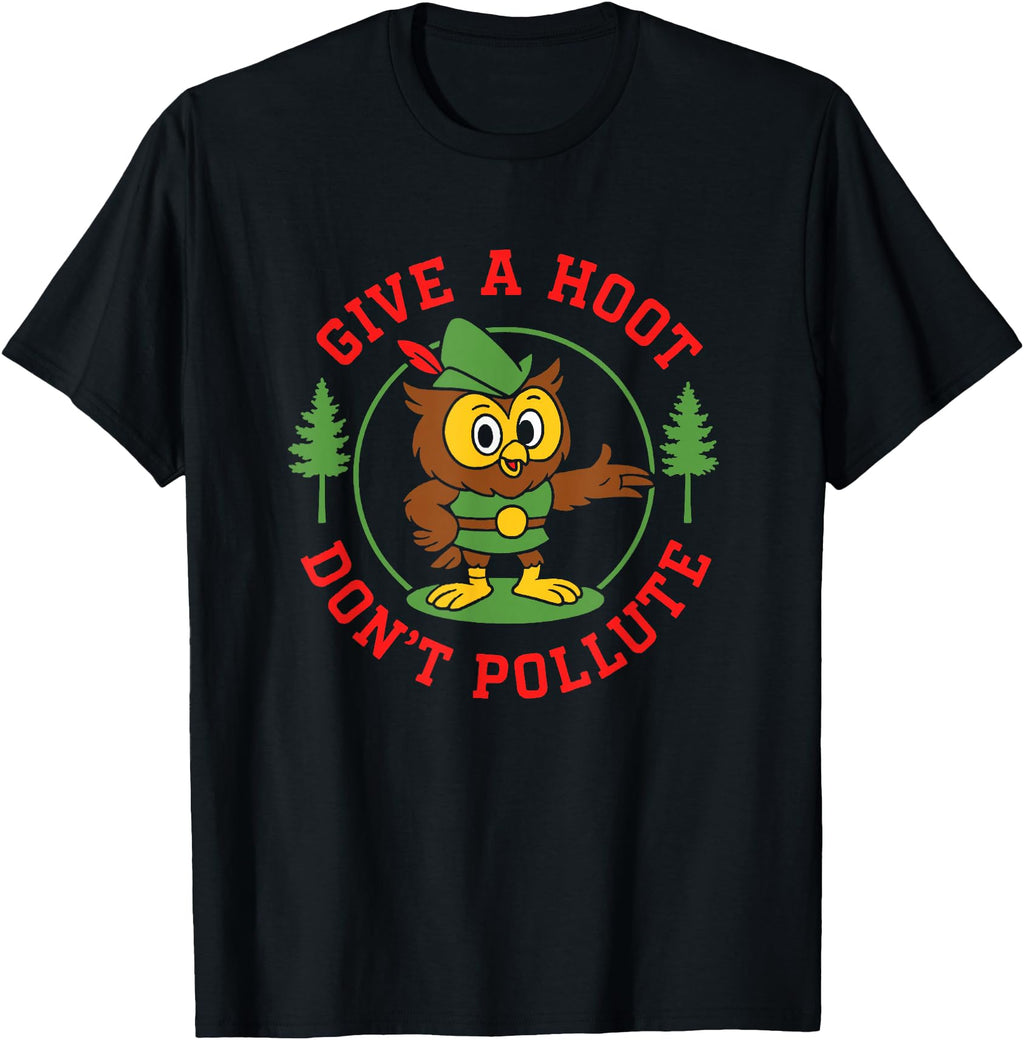 Original Give Hoot Don T Pollute T-Shirt - Novelty Apparel for Adults - T-Shirt, Sweatshirt, Hoodie