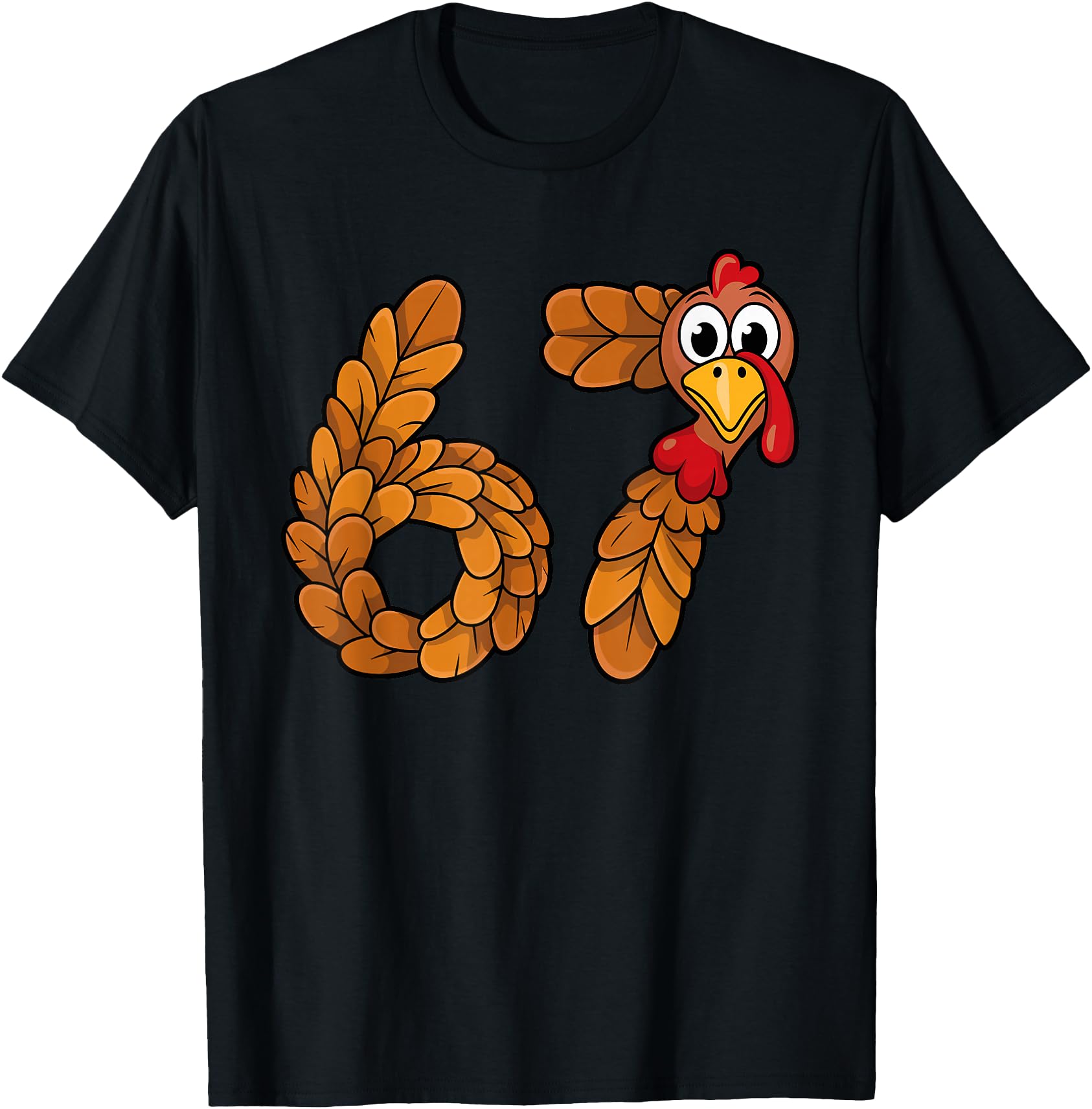 Handcrafted 67 Thanksgiving Meme 6 7 Six T-Shirt - Custom Art Print Unisex - T-Shirt, Sweatshirt, Hoodie