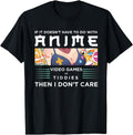Authentic If Its Not Anime Video Games T-Shirt - Unique Graphic Men Women - T-Shirt, Sweatshirt, Hoodie