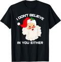 I Don T Believe You Either Santa Claus T-Shirt - Minimalist Print Unisex - T-Shirt, Sweatshirt, Hoodie