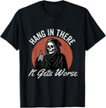 Exclusive Hang There It Gets Worse T-Shirt - Custom Art Print Unisex - T-Shirt, Sweatshirt, Hoodie