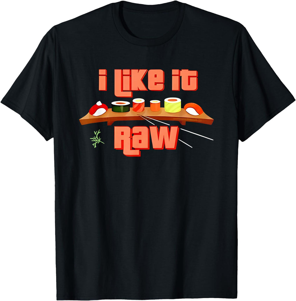 Original I Like It Raw Sushi Hoodie - Unique Graphic for Adults - T-Shirt, Sweatshirt, Hoodie