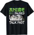 Anime Paused Talk Fast Otaku Manga T-Shirt - Graphic Print for Adults - T-Shirt, Sweatshirt, Hoodie