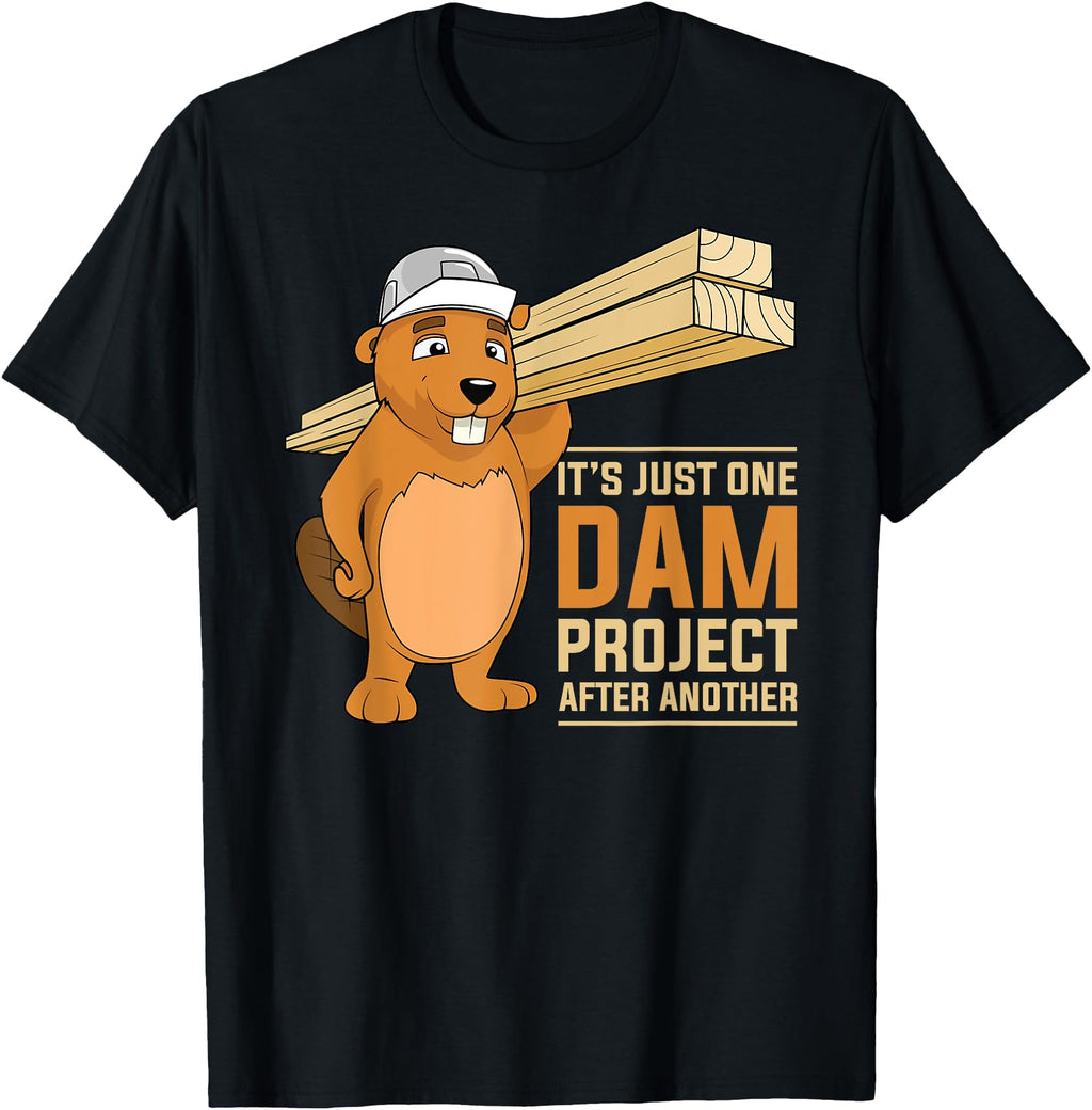 Handcrafted It S Just One Dam Project T-Shirt - Unique Graphic for Adults - T-Shirt, Sweatshirt, Hoodie