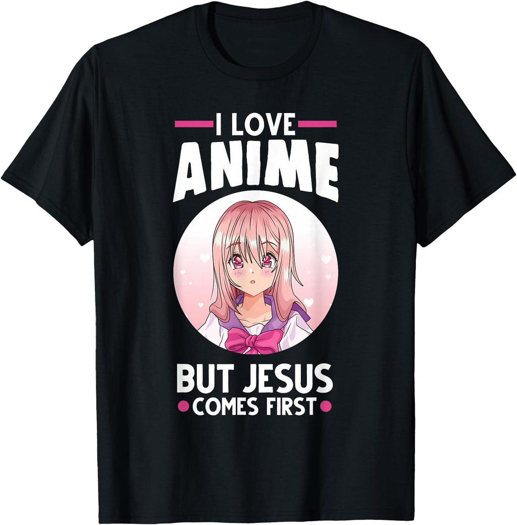 I Love Anime But Jesus Comes First T-Shirt - Streetwear Style Men Women - T-Shirt, Sweatshirt, Hoodie