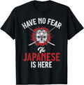 Have No Fear Japanese Is Here Hoodie - Aesthetic Graphic Men Women - T-Shirt, Sweatshirt, Hoodie