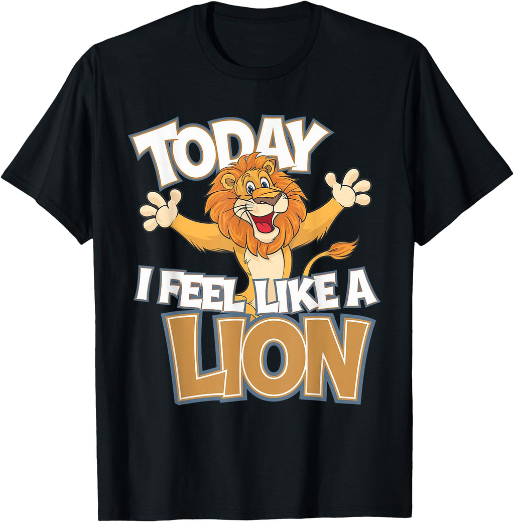 Today I Feel Like Lion Cartoon Animal Sweatshirt - Novelty Apparel Unisex - T-Shirt, Sweatshirt, Hoodie