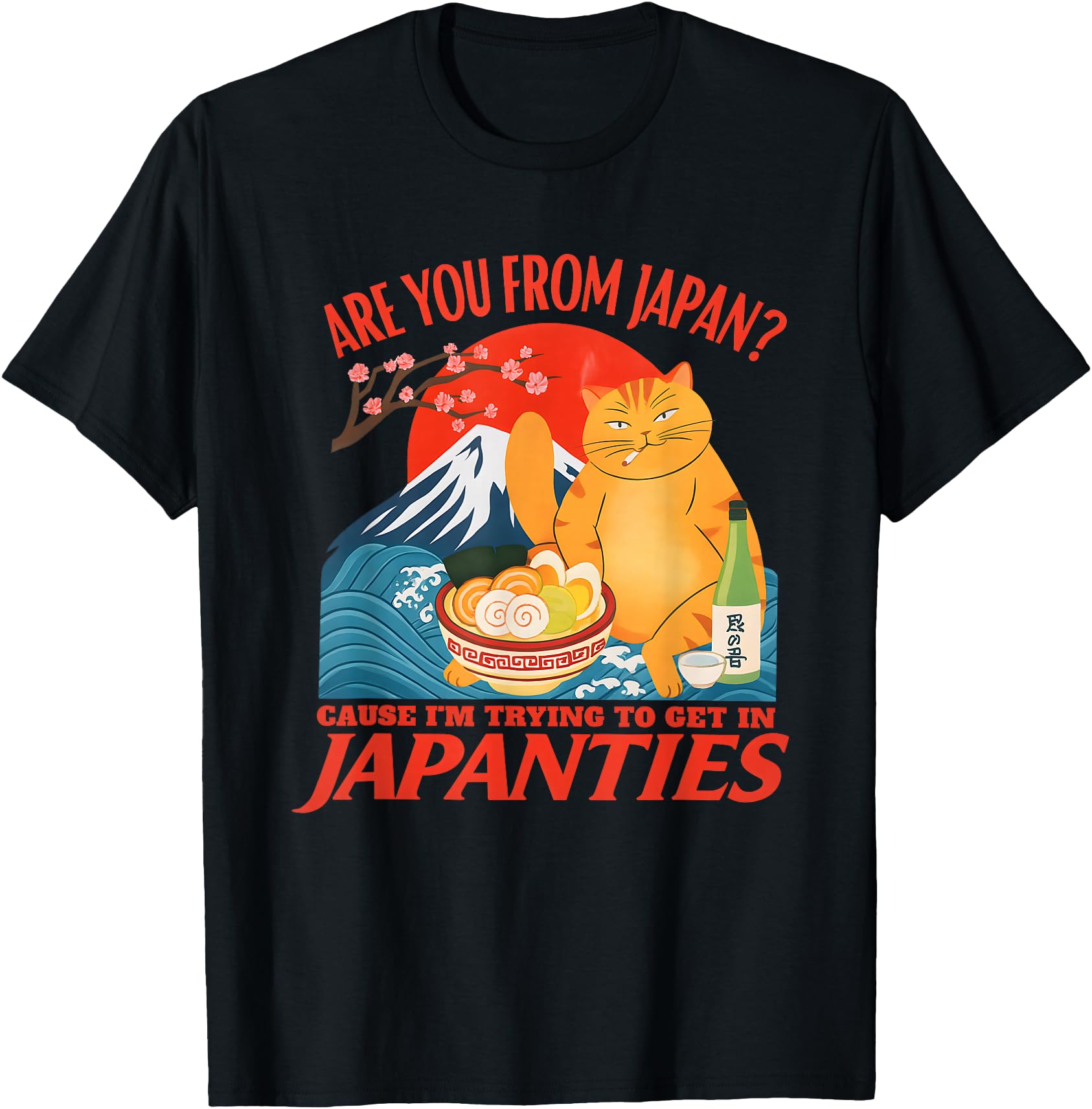 Cat Are You From Japan Cause I M T-Shirt - Fun Novelty Design for Adults - T-Shirt, Sweatshirt, Hoodie