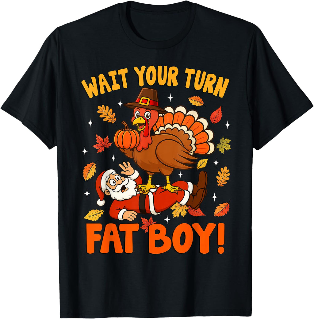 Wait Your Turn Thanksgiving Day T-Shirt - Fun Novelty Design Men Women - T-Shirt, Sweatshirt, Hoodie