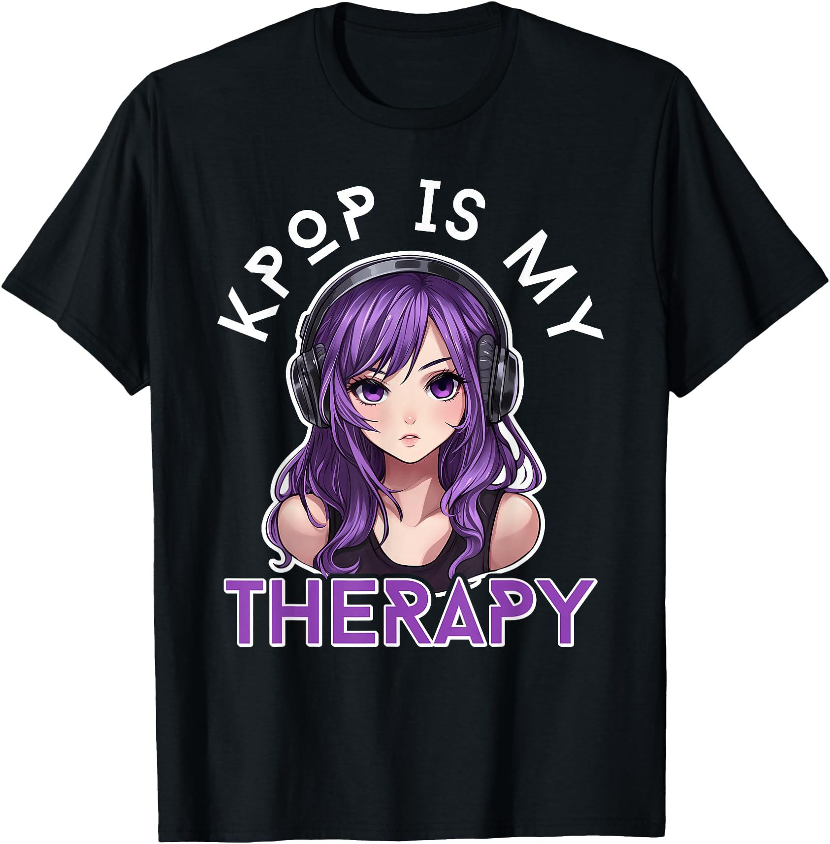 K Pop Is My Therapy Kpop Korean Pop T-Shirt - Streetwear Style for Adults - T-Shirt, Sweatshirt, Hoodie