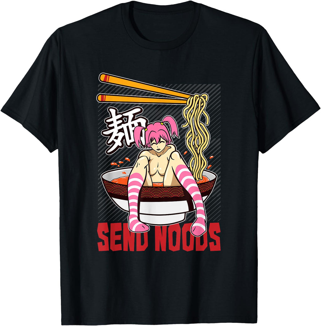 Send Noods Ramen Bowl Lewd Anime T-Shirt - Streetwear Style Men Women - T-Shirt, Sweatshirt, Hoodie