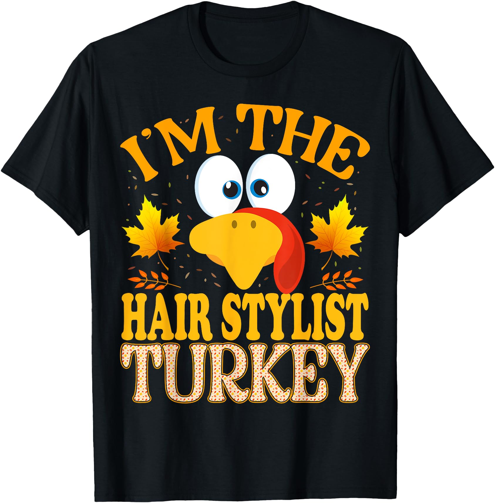 Thanksgiving I M Hair Stylist Turkey T-Shirt - Unique Graphic for Adults - T-Shirt, Sweatshirt, Hoodie