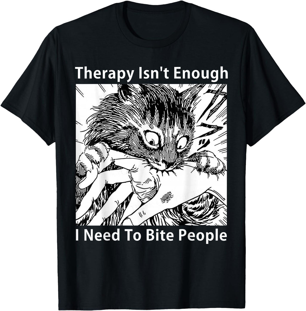 Authentic Therapy Isn T Enough I Need To T-Shirt - Trendy Graphic Unisex - T-Shirt, Sweatshirt, Hoodie