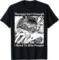 Authentic Therapy Isn T Enough I Need To T-Shirt - Trendy Graphic Unisex - T-Shirt, Sweatshirt, Hoodie