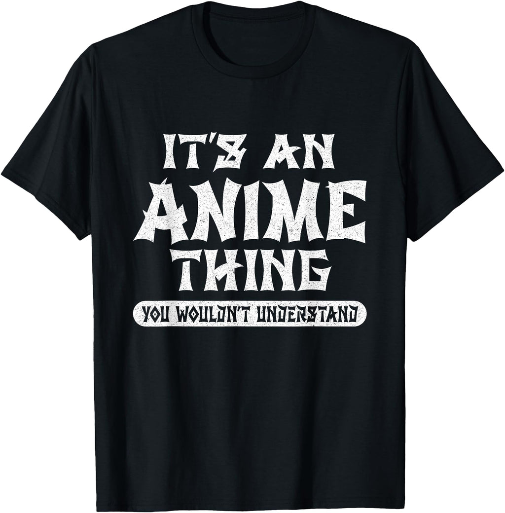 Exclusive It S Anime Thing You Wouldn T Hoodie - Fun Novelty Design Unisex - T-Shirt, Sweatshirt, Hoodie
