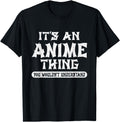 Exclusive It S Anime Thing You Wouldn T Hoodie - Fun Novelty Design Unisex - T-Shirt, Sweatshirt, Hoodie