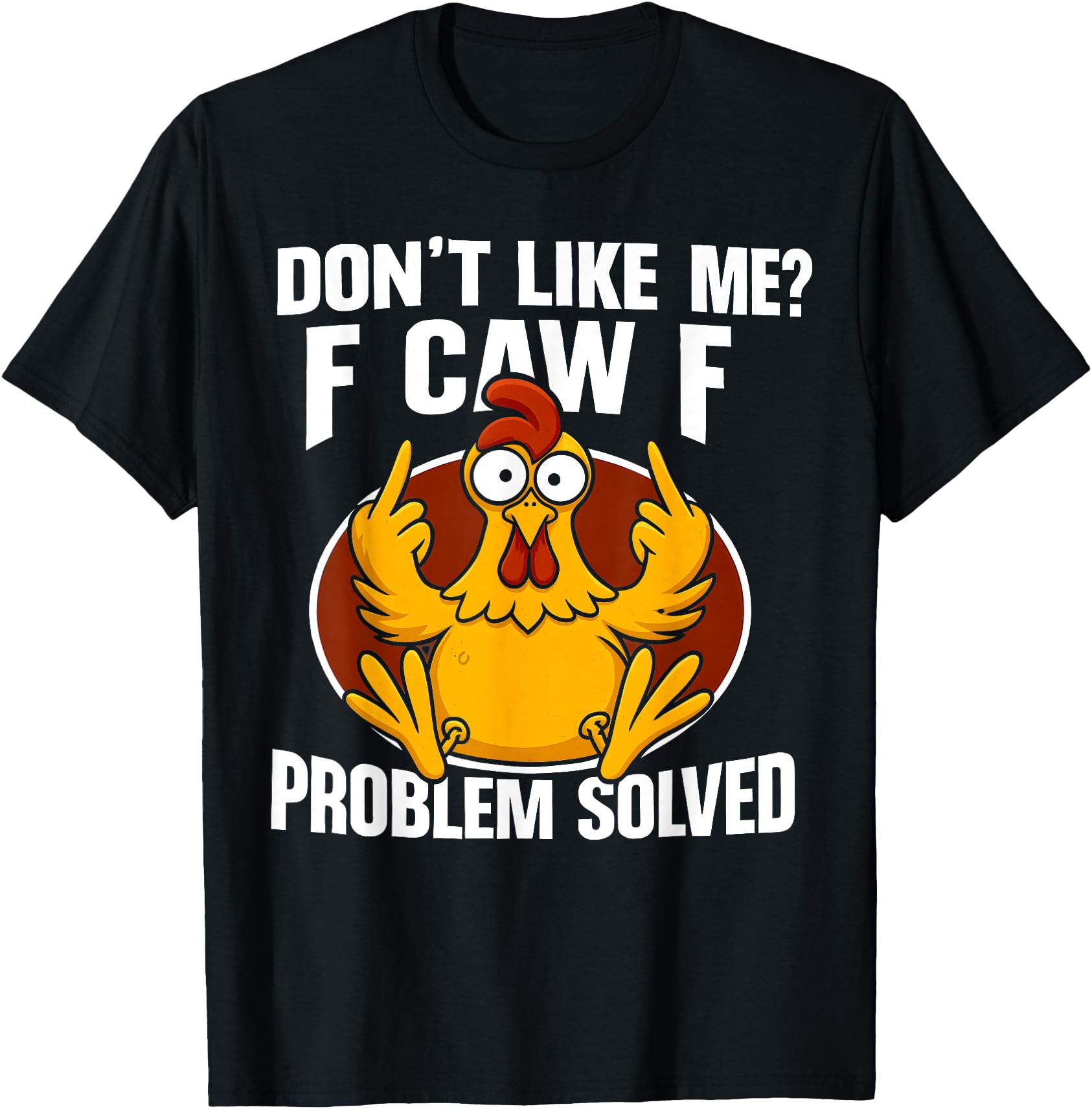 Authentic Don T Like Me F Caw F Problem Hoodie - Graphic Print Men Women - T-Shirt, Sweatshirt, Hoodie