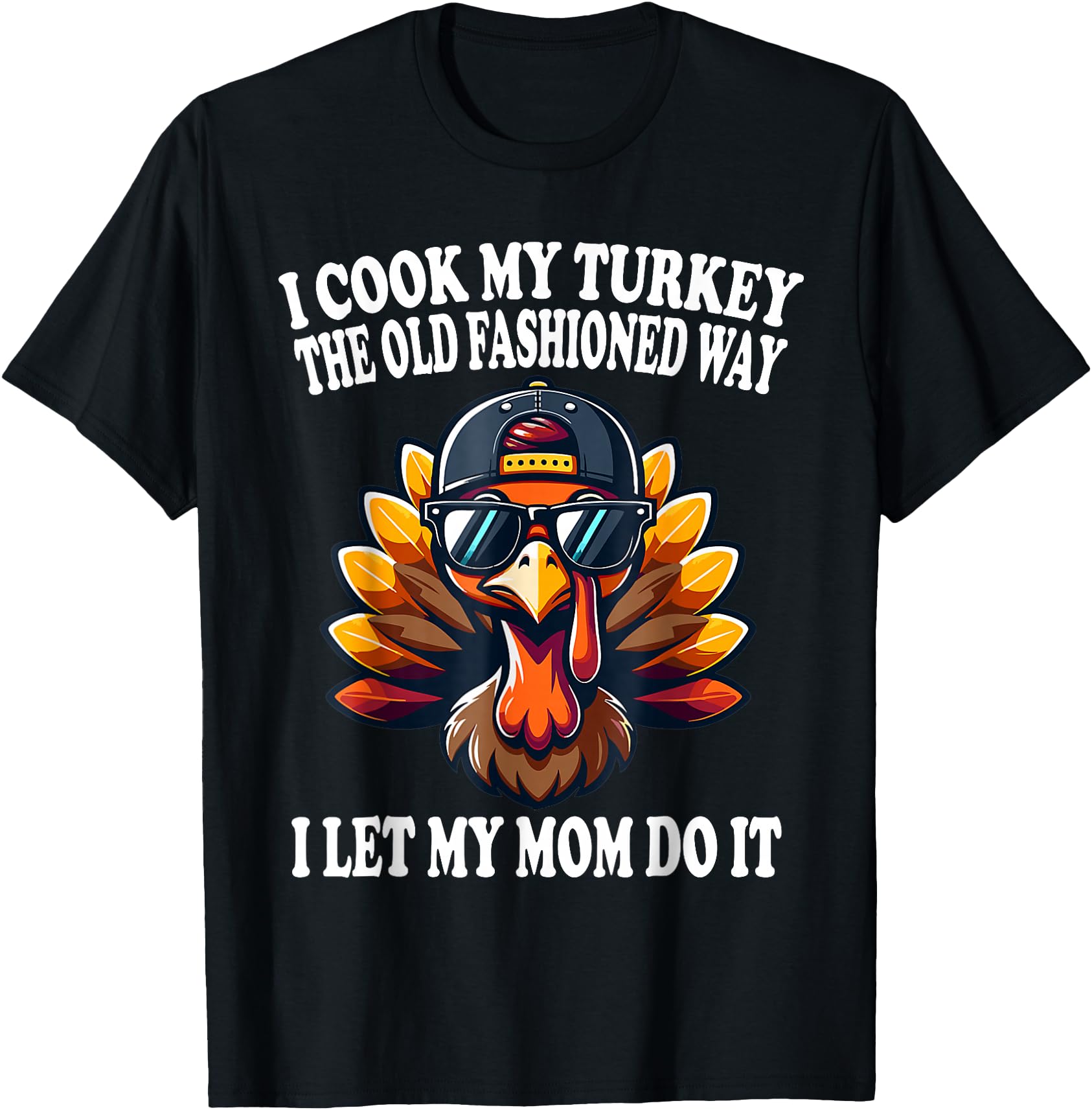 I Cook My Turkey Old Fashioned Way Hoodie - Casual Everyday Wear Men Women - T-Shirt, Sweatshirt, Hoodie