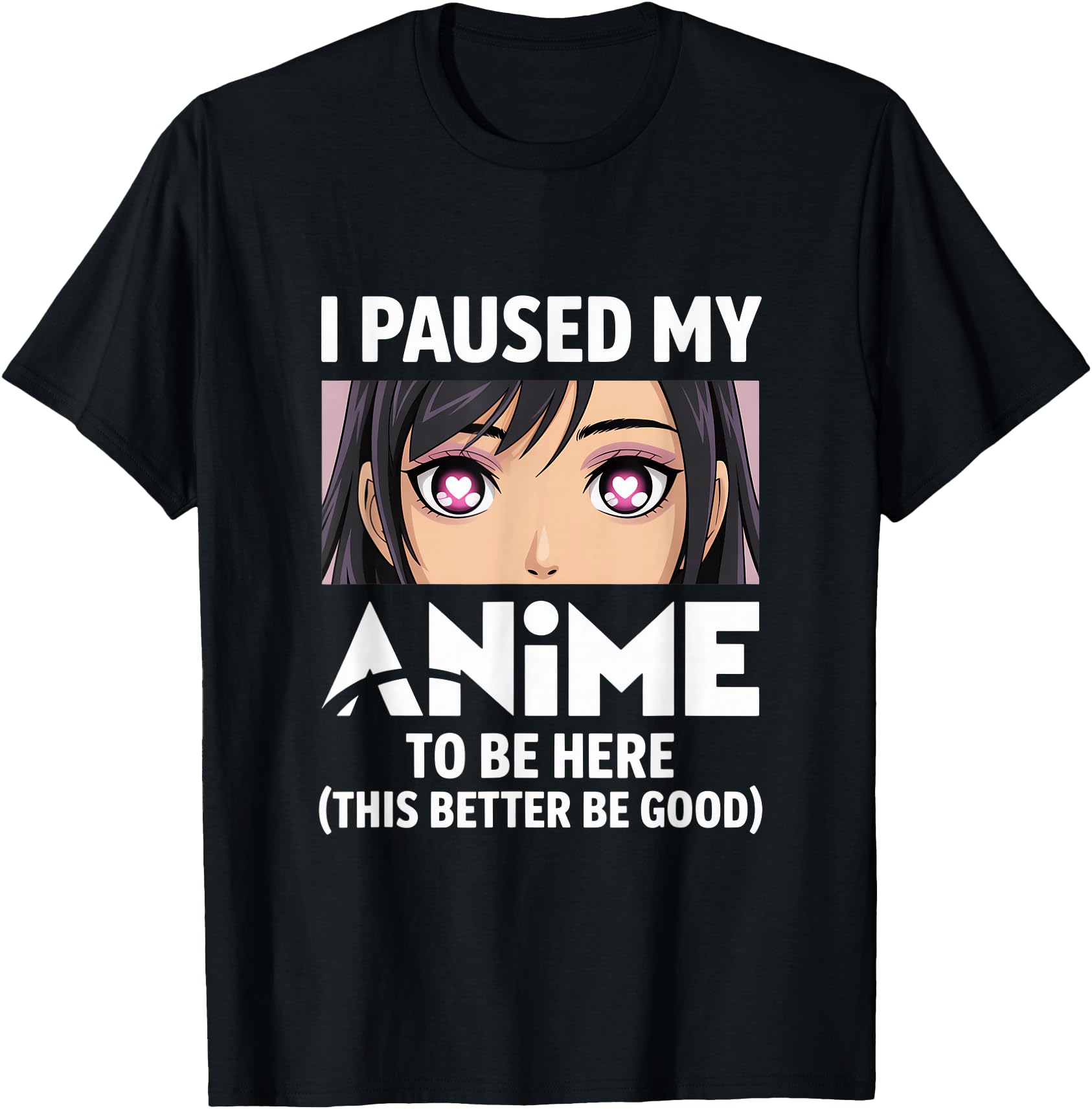 Handcrafted I Paused My Anime To T-Shirt - Casual Everyday Wear for Adults - T-Shirt, Sweatshirt, Hoodie
