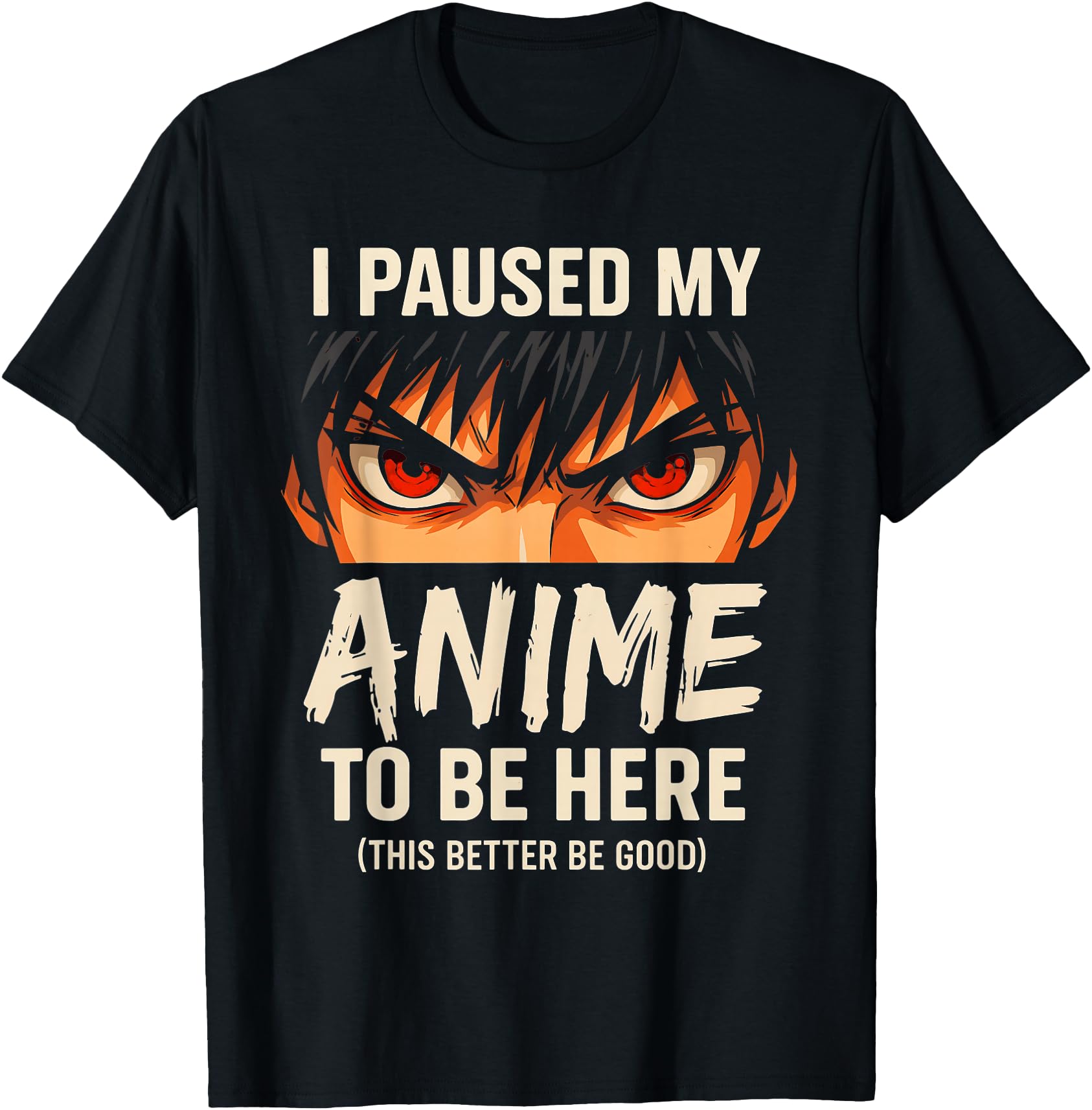 Exclusive I Paused My Anime To Be Here Hoodie - Trendy Graphic Unisex - T-Shirt, Sweatshirt, Hoodie