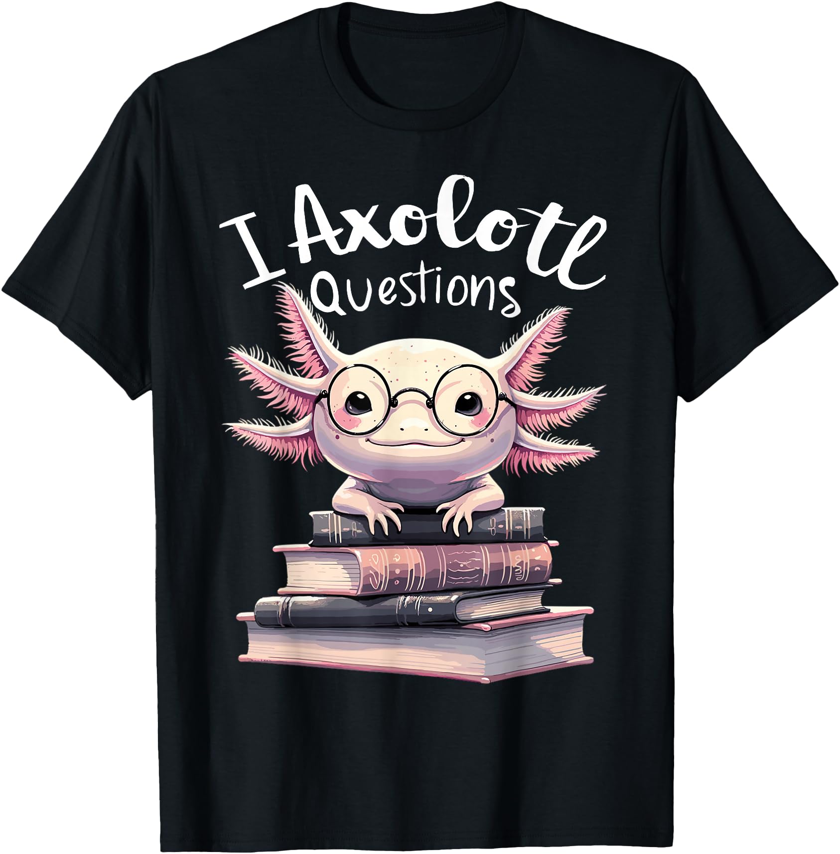 I Axolotl Questions Anime Kawaii Sweatshirt - Custom Art Print Men Women - T-Shirt, Sweatshirt, Hoodie
