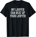 Exclusive My Lawyer Can Beat Up Your T-Shirt - Graphic Print Men Women - T-Shirt, Sweatshirt, Hoodie
