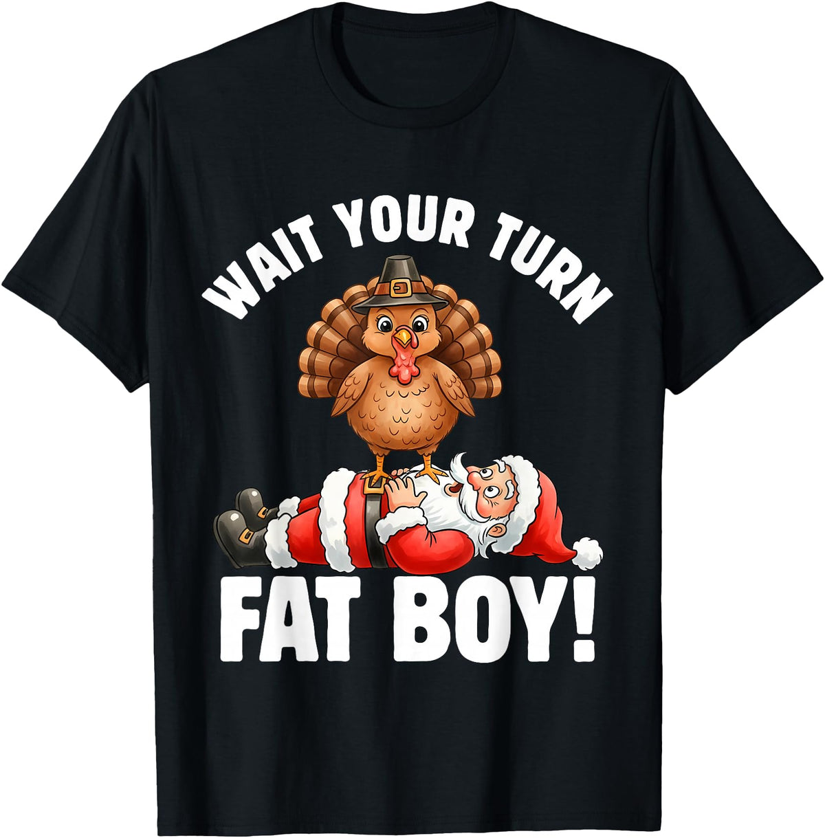Thanksgiving Wait Your Turn Fat Turkey T-Shirt - Graphic Print for Adults - T-Shirt, Sweatshirt, Hoodie