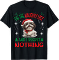 Exclusive Shih Tzu Dog Naughty List And T-Shirt - Graphic Print for Adults - T-Shirt, Sweatshirt, Hoodie