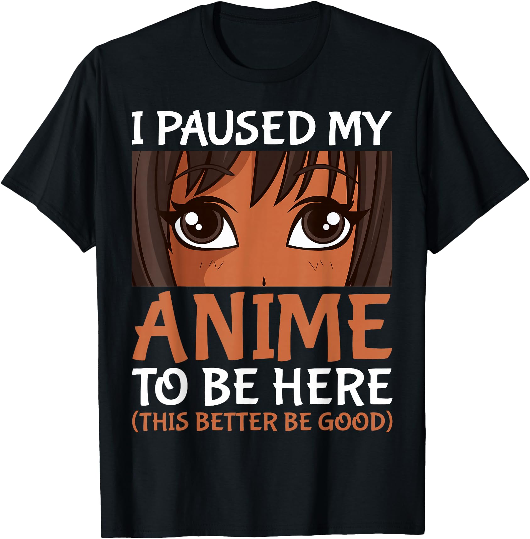 Exclusive I Paused My Anime To Be Here Hoodie - Novelty Apparel Men Women - T-Shirt, Sweatshirt, Hoodie