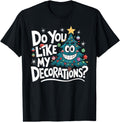 Tree Do You Like My Decorations Sweatshirt - Graphic Print for Adults - T-Shirt, Sweatshirt, Hoodie