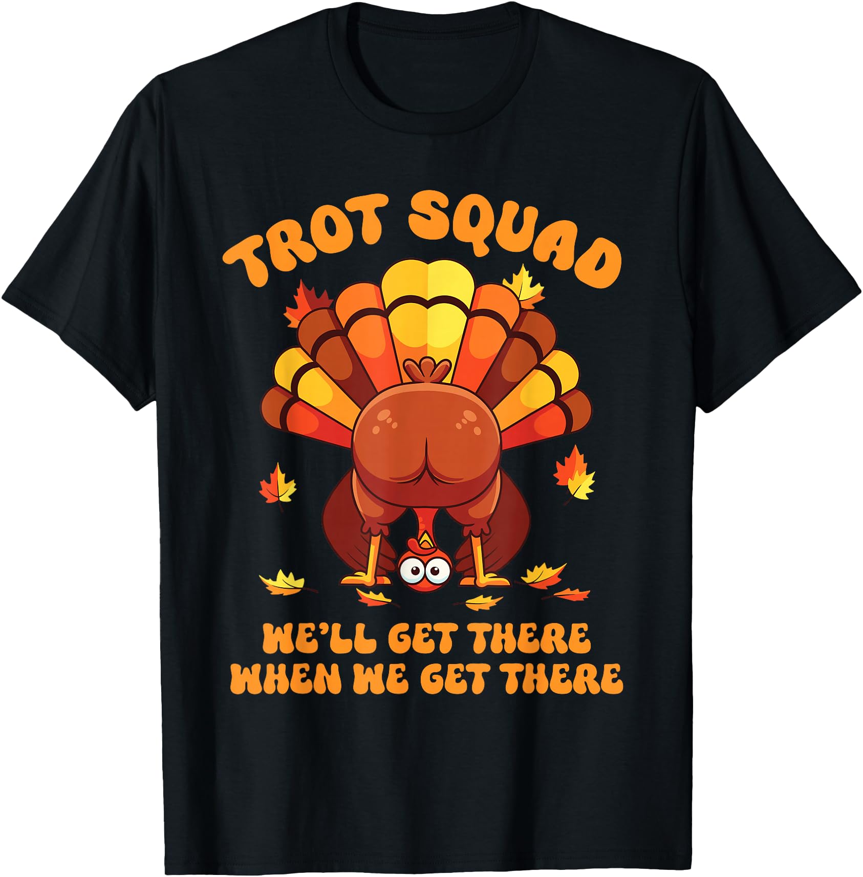 Handcrafted Turkey Trot Squad We Ll T-Shirt - Aesthetic Graphic for Adults - T-Shirt, Sweatshirt, Hoodie