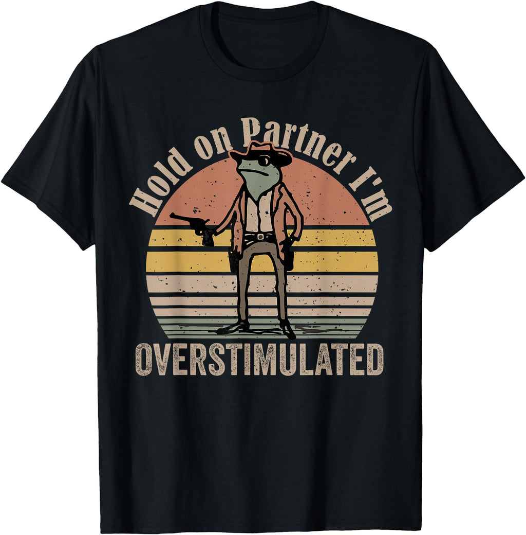 Hold Partner I M Overstimulated Hoodie - Casual Everyday Wear for Adults - T-Shirt, Sweatshirt, Hoodie