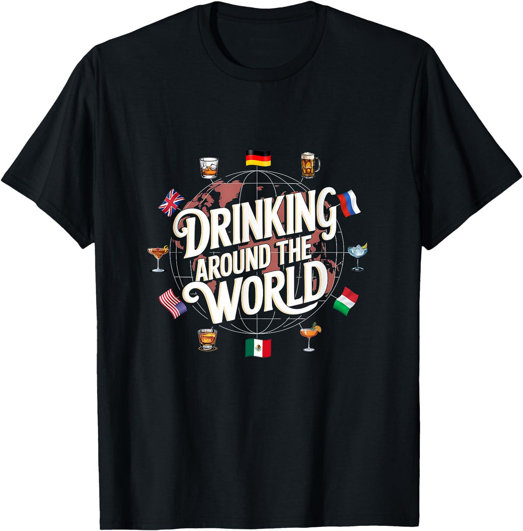 Drinking Around World Drink T Drinking Sweatshirt - Trendy Graphic Unisex - T-Shirt, Sweatshirt, Hoodie