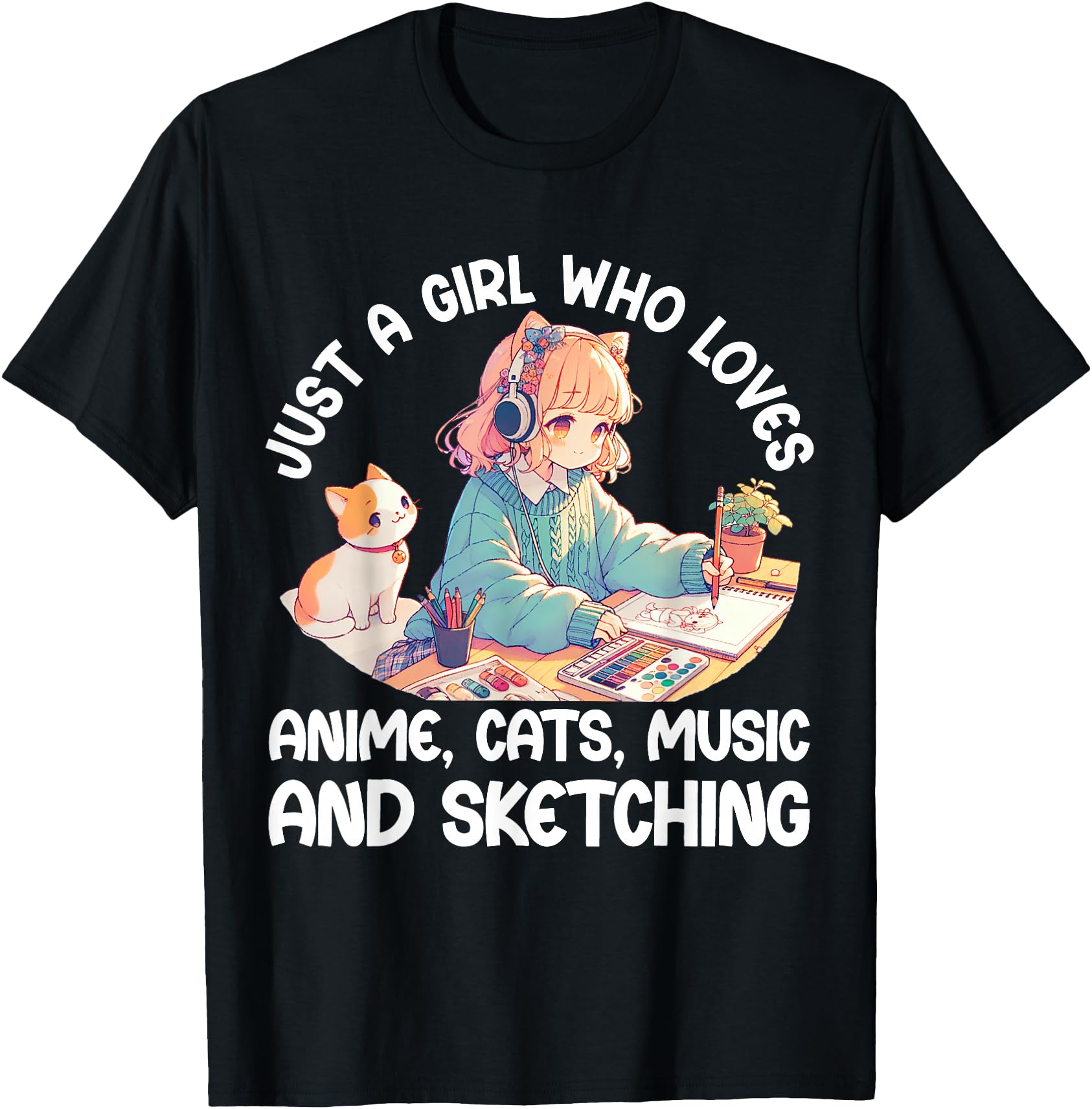 Just Who Loves Anime Cats Music And T-Shirt - Unique Graphic Men Women - T-Shirt, Sweatshirt, Hoodie