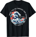 When You Go Through Deep Water Japanese T-Shirt - Aesthetic Graphic Unisex - T-Shirt, Sweatshirt, Hoodie