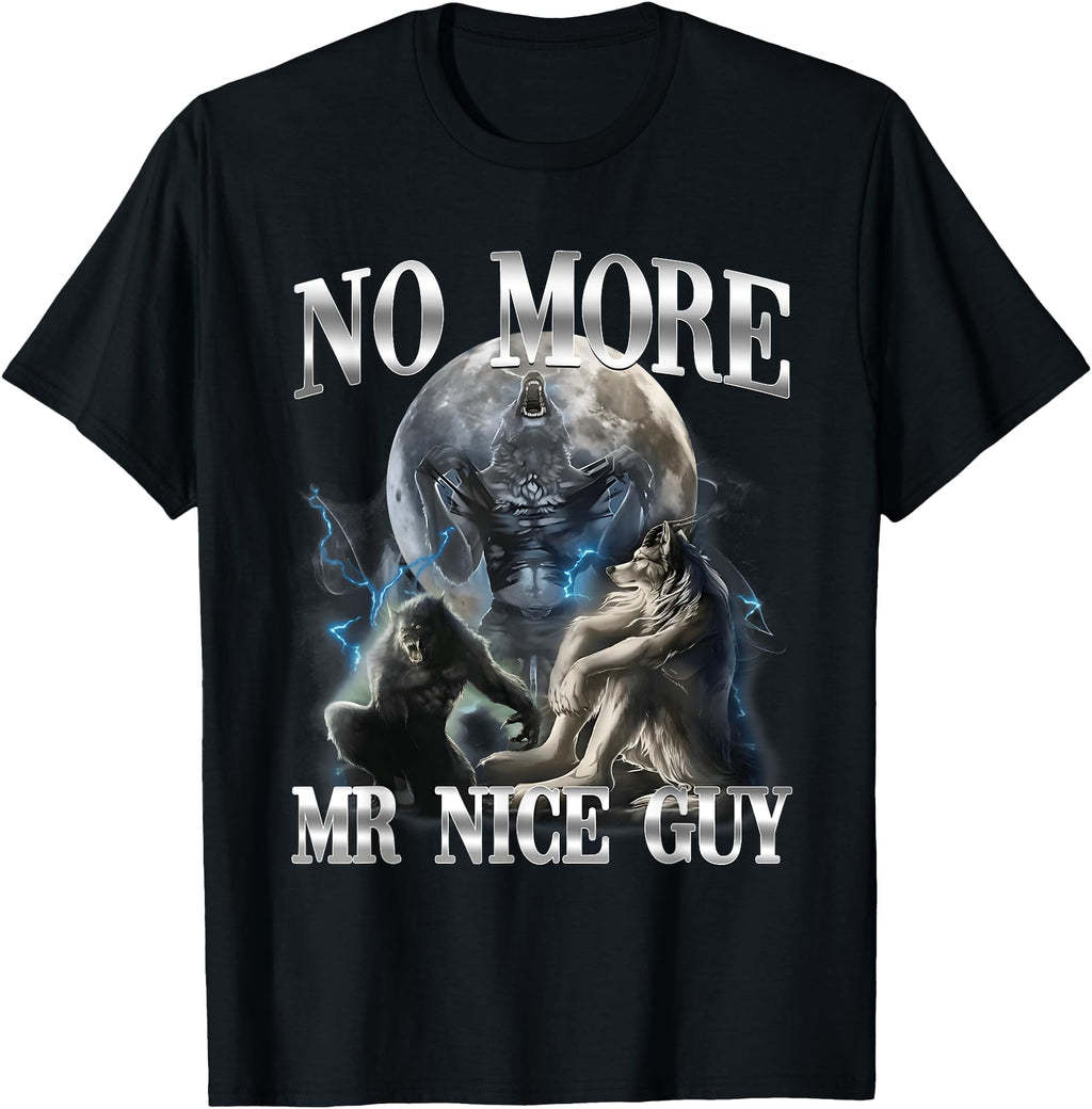 Original No More Mr Nice Guy Alpha T-Shirt - Aesthetic Graphic for Adults - T-Shirt, Sweatshirt, Hoodie