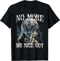 Original No More Mr Nice Guy Alpha T-Shirt - Aesthetic Graphic for Adults - T-Shirt, Sweatshirt, Hoodie