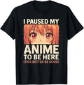 Exclusive I Paused My Anime To Be Here Hoodie - Minimalist Print Men Women - T-Shirt, Sweatshirt, Hoodie