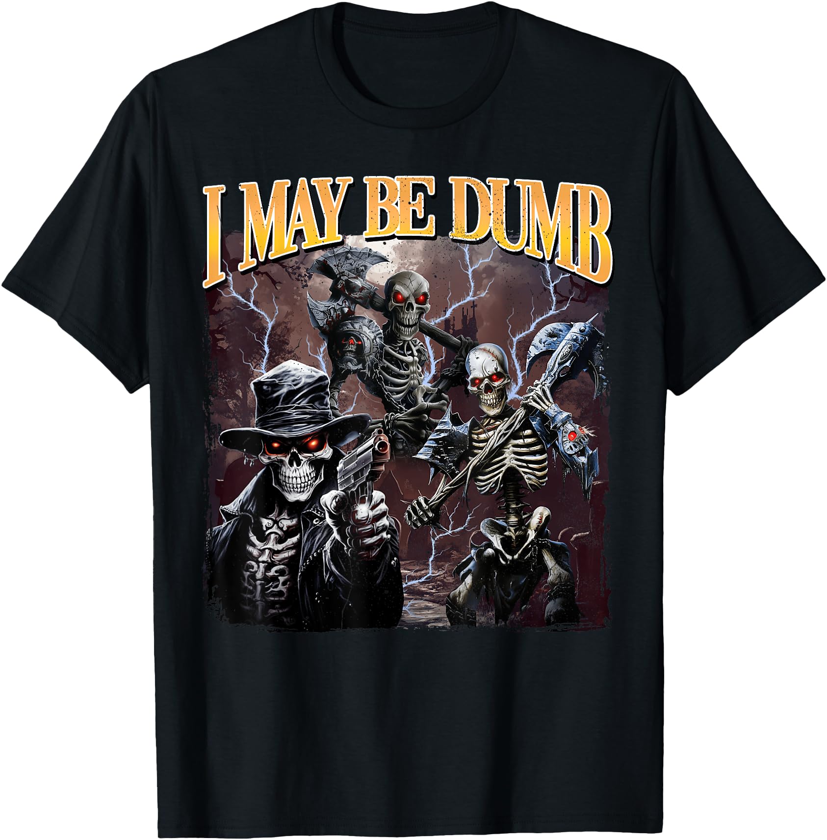 Handcrafted I May Be Dumb Hard Skeleton Meme Hoodie - Graphic Print Unisex - T-Shirt, Sweatshirt, Hoodie