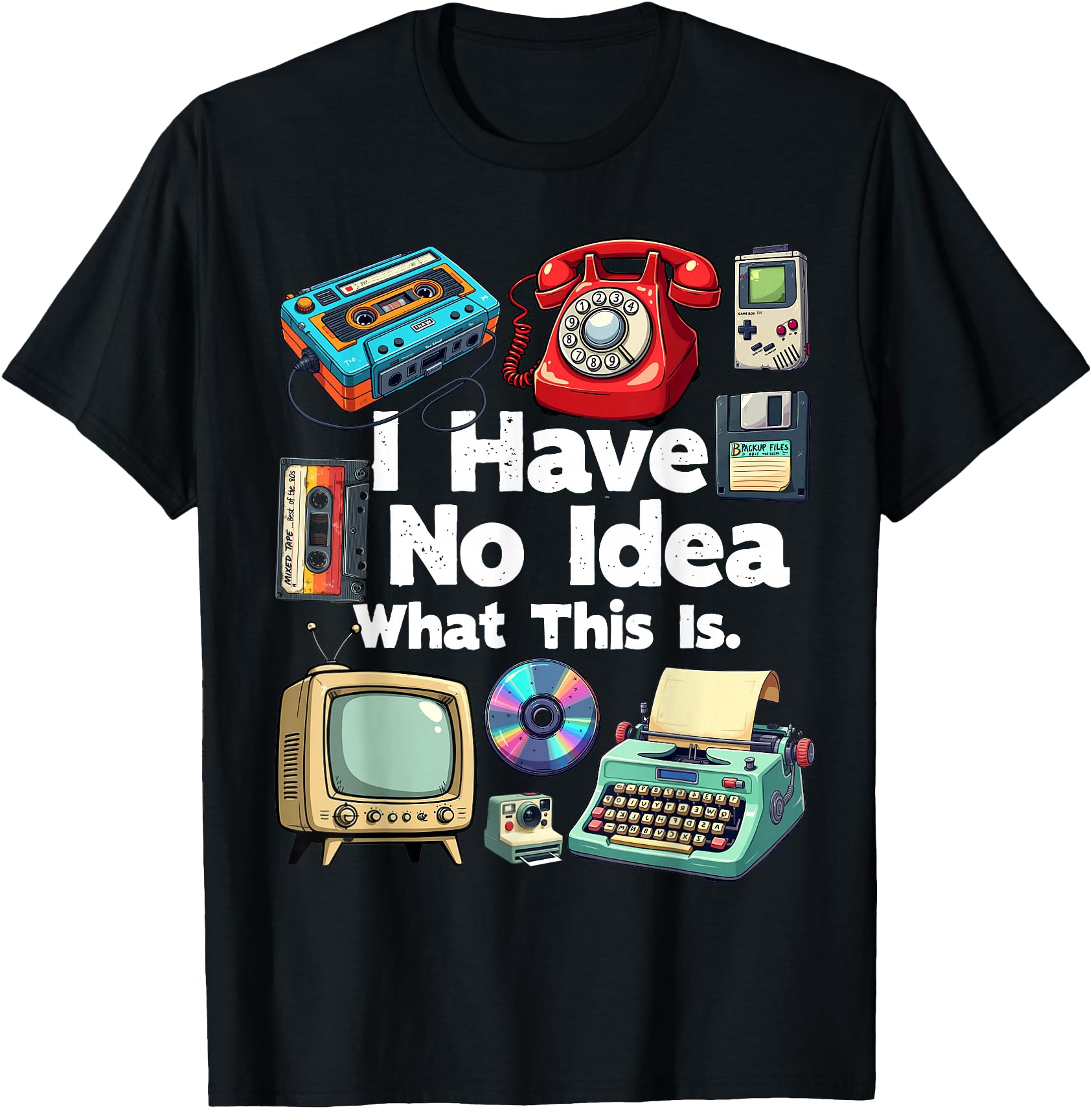 Original I Have No What This Is T-Shirt - Fun Novelty Design for Adults - T-Shirt, Sweatshirt, Hoodie