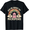 Authentic Ask Me About My Micropenis T-Shirt - Aesthetic Graphic Men Women - T-Shirt, Sweatshirt, Hoodie
