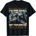 Original I Alone Shall Get This Sweatshirt - Unique Graphic for Adults - T-Shirt, Sweatshirt, Hoodie