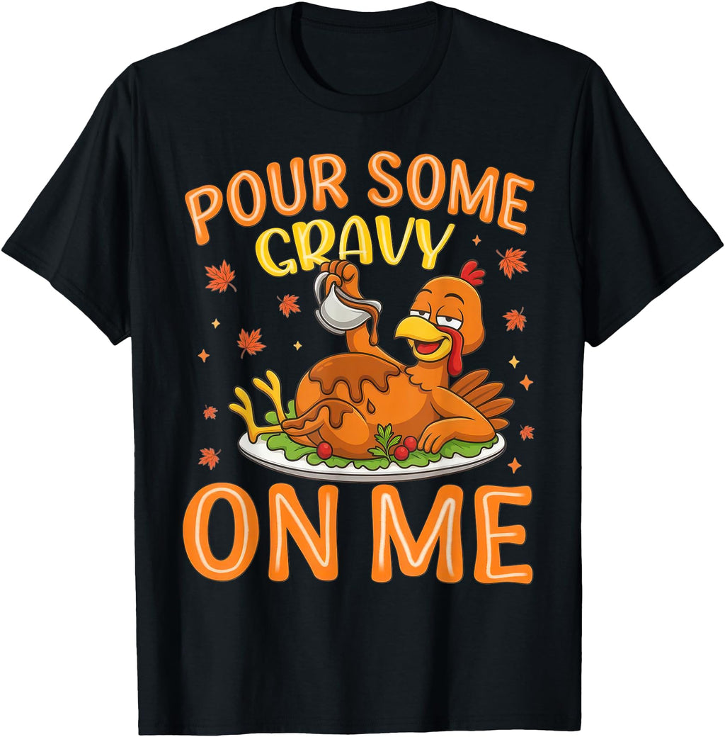 Original Turkey Pour Some Gravy Me Hoodie - Streetwear Style Men Women - T-Shirt, Sweatshirt, Hoodie