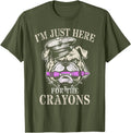 Original Grunt I M Just Here Crayons T-Shirt - Custom Art Print Unisex - T-Shirt, Sweatshirt, Hoodie