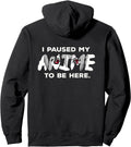 I Stopped My Anime To Be Here Hoodie - Minimalist Print for Adults - T-Shirt, Sweatshirt, Hoodie