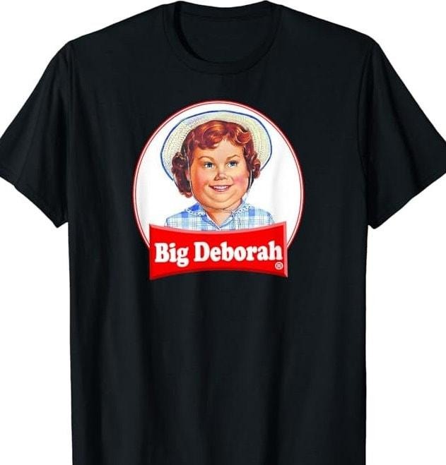 BIG DEBORAH Funny Tasteless Fabric Cotton - Adult & Kids T-Shirts, Sweatshirts & Hoodies apparel design preview 1