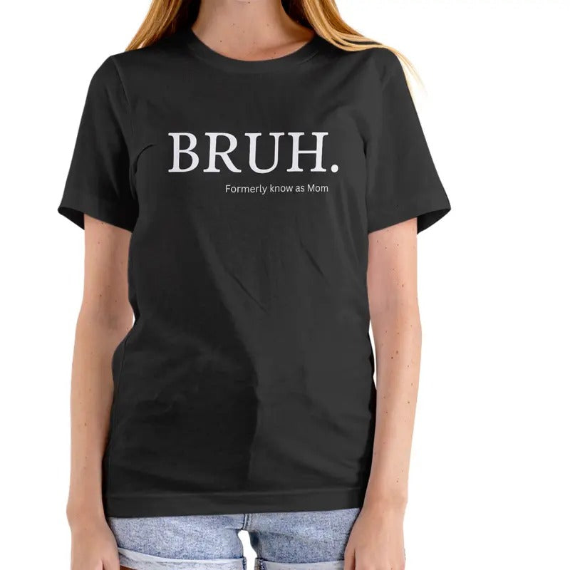 BRUH FORMALLY KNOWN AS MOM Cotton Top - Adult & Kids T-Shirts, Sweatshirts & Hoodies apparel design preview 1
