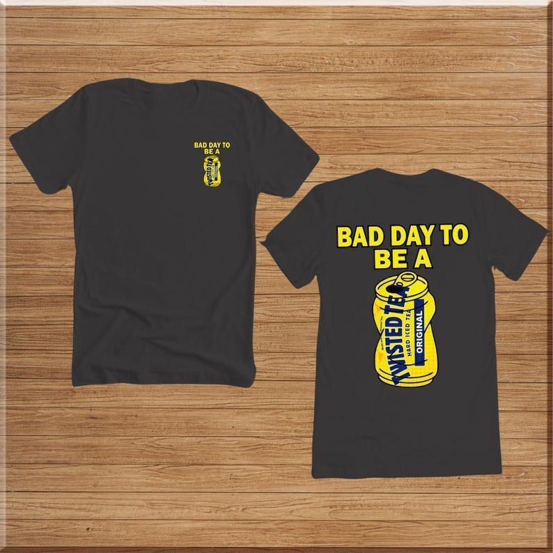 Bad Day Be Twisted Tea Funny Sarcastic Him Her - Adult & Kids T-Shirts, Sweatshirts & Hoodies apparel design preview 1