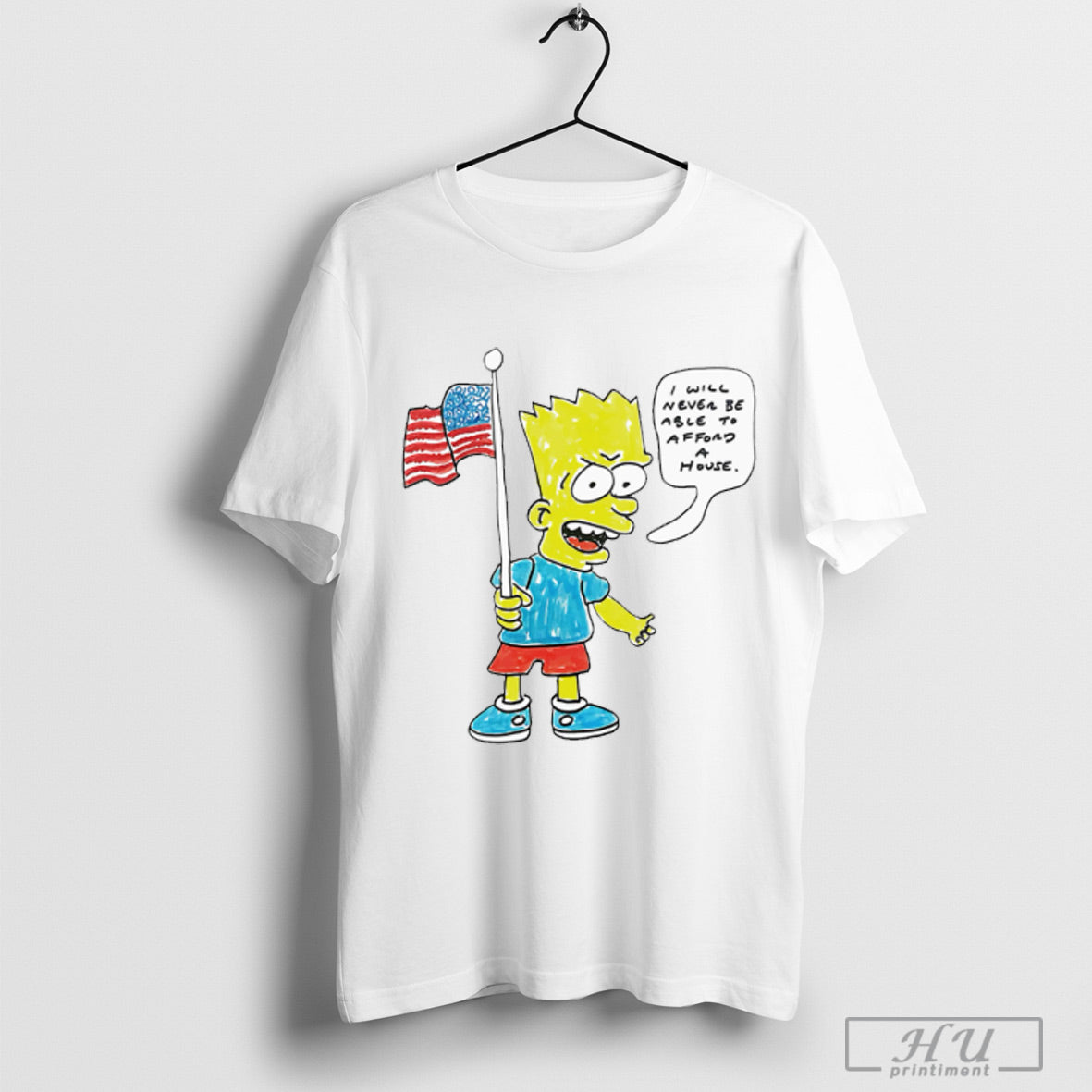 Bart I Will Never Be Able To Afford A House - Adult & Kids T-Shirts, Sweatshirts & Hoodies apparel design preview 1